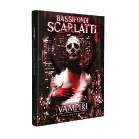 Vampiri La Masquerade - Bassifondi Scarlatti