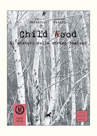 Child Wood Vol. 1 - Il Mistero Della Strega Bambina - Nuova edizione