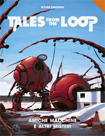 Tales From The Loop - Antiche Macchine E Altri Misteri